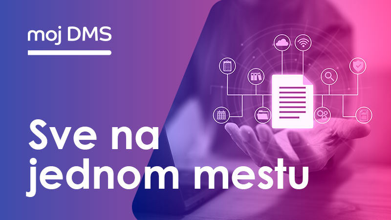 Moj DMS digitalna platforma (sa modulom za arhivsku knjigu) kao rešenje za efikasno poslovanje i zelenu budućnost