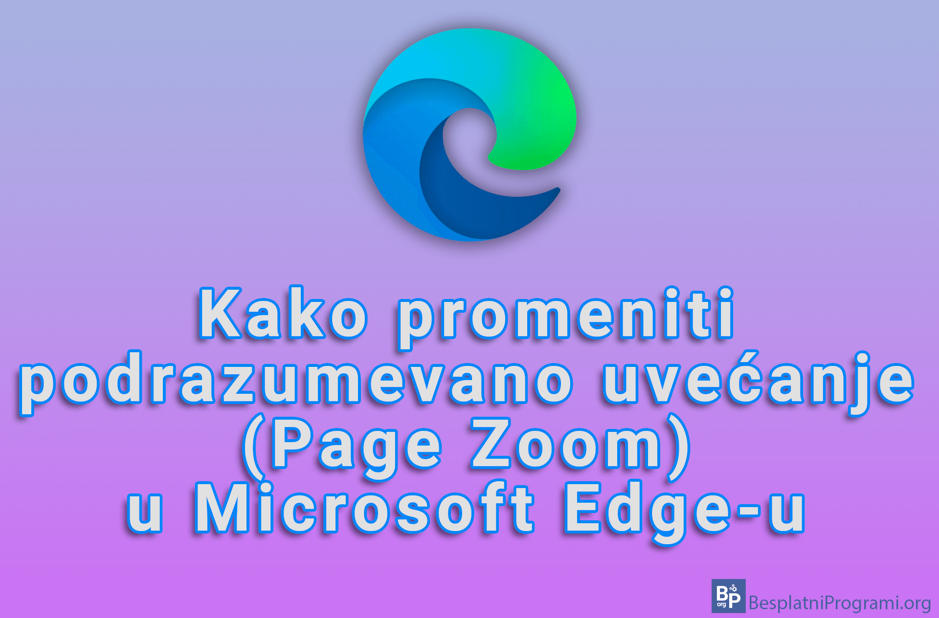 Kako promeniti podrazumevano uvećanje (Page Zoom) u Microsoft Edge-u