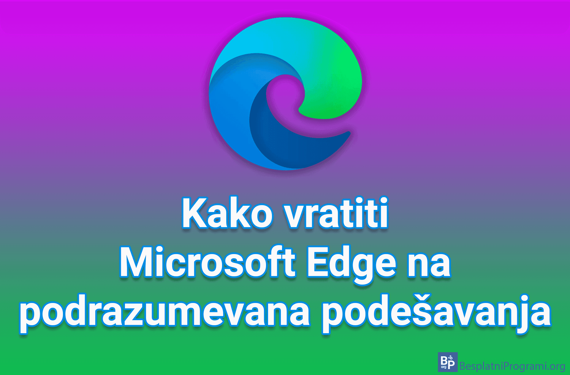 Kako vratiti Microsoft Edge na podrazumevana podešavanja